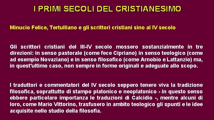 I PRIMI SECOLI DEL CRISTIANESIMO Minucio Felice, Tertulliano e gli scrittori cristiani sino al