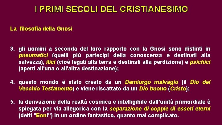 I PRIMI SECOLI DEL CRISTIANESIMO La filosofia della Gnosi 3. gli uomini a seconda