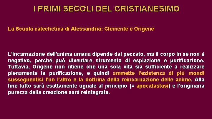 I PRIMI SECOLI DEL CRISTIANESIMO La Scuola catechetica di Alessandria: Clemente e Origene L'incarnazione