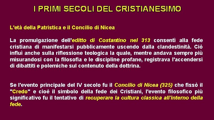 I PRIMI SECOLI DEL CRISTIANESIMO L'età della Patristica e il Concilio di Nicea La