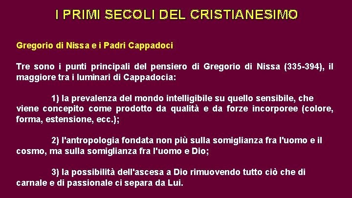 I PRIMI SECOLI DEL CRISTIANESIMO Gregorio di Nissa e i Padri Cappadoci Tre sono I PRIMI SECOLI DEL CRISTIANESIMO Gregorio di Nissa e i Padri Cappadoci Tre sono