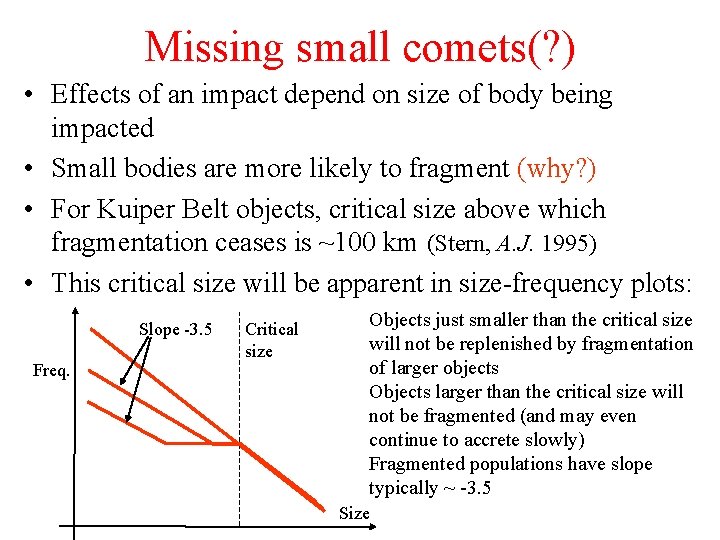 Missing small comets(? ) • Effects of an impact depend on size of body
