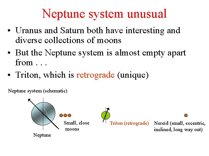 Neptune system unusual • Uranus and Saturn both have interesting and diverse collections of