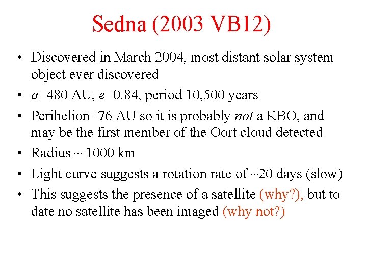 Sedna (2003 VB 12) • Discovered in March 2004, most distant solar system object