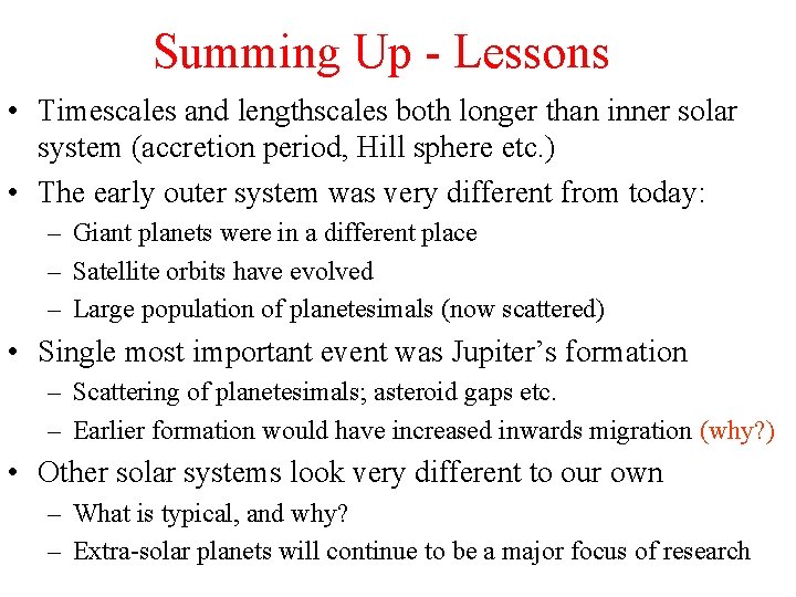 Summing Up - Lessons • Timescales and lengthscales both longer than inner solar system