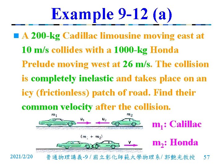 Example 9 -12 (a) n. A 200 -kg Cadillac limousine moving east at 10 Example 9 -12 (a) n. A 200 -kg Cadillac limousine moving east at 10