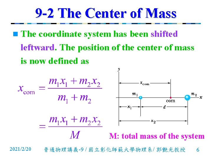 9 -2 The Center of Mass n The coordinate system has been shifted leftward. 9 -2 The Center of Mass n The coordinate system has been shifted leftward.