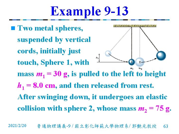 Example 9 -13 n Two metal spheres, suspended by vertical cords, initially just touch, Example 9 -13 n Two metal spheres, suspended by vertical cords, initially just touch,