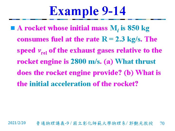 Example 9 -14 n. A rocket whose initial mass Mi is 850 kg consumes Example 9 -14 n. A rocket whose initial mass Mi is 850 kg consumes