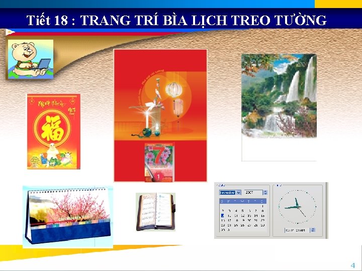 Tiết 18 : TRANG TRÍ BÌA LỊCH TREO TƯỜNG 4 