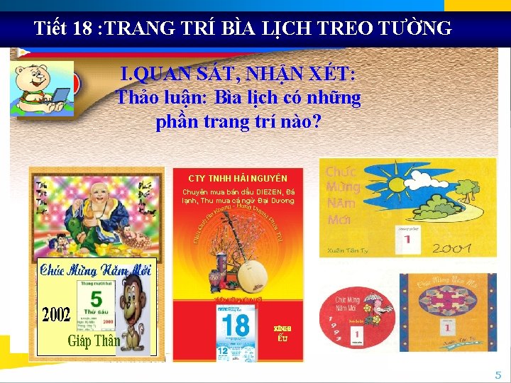 Tiết 18 : TRANG TRÍ BÌA LỊCH TREO TƯỜNG I. QUAN SÁT, NHẬN XÉT: