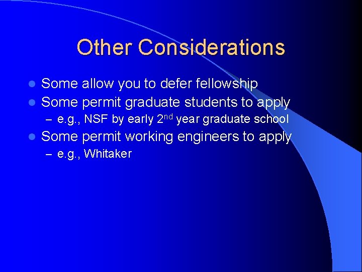 Other Considerations Some allow you to defer fellowship l Some permit graduate students to