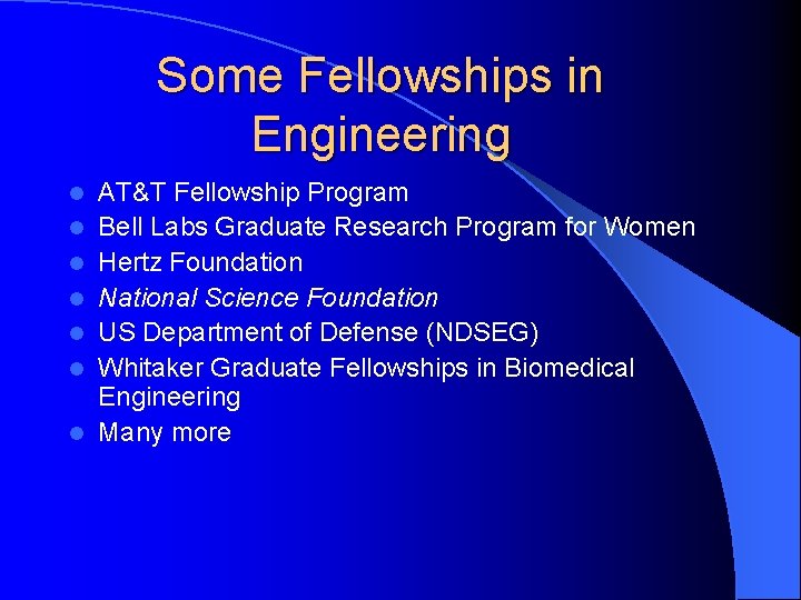 Some Fellowships in Engineering l l l l AT&T Fellowship Program Bell Labs Graduate