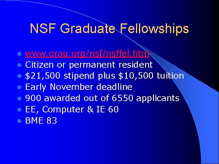 NSF Graduate Fellowships l l l l www. orau. org/nsffel. htm Citizen or permanent