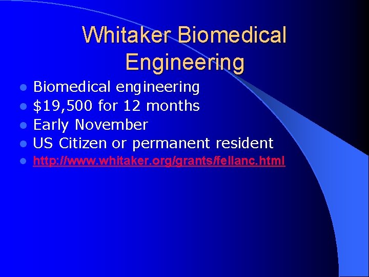 Whitaker Biomedical Engineering Biomedical engineering l $19, 500 for 12 months l Early November