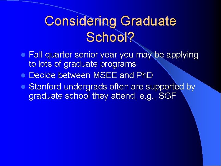 Considering Graduate School? Fall quarter senior year you may be applying to lots of