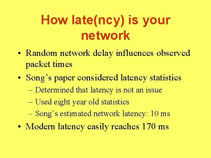 How late(ncy) is your network • Random network delay influences observed packet times •