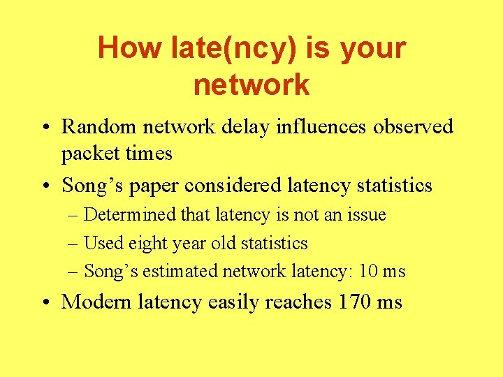 How late(ncy) is your network • Random network delay influences observed packet times • How late(ncy) is your network • Random network delay influences observed packet times •