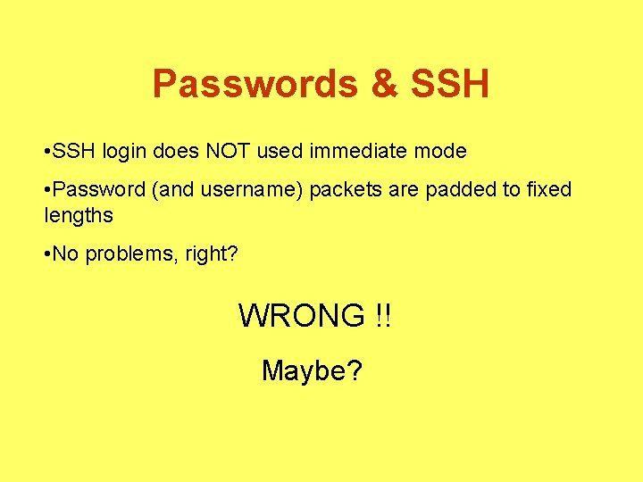 Passwords & SSH • SSH login does NOT used immediate mode • Password (and