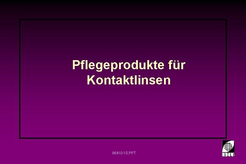 Pflegeprodukte für Kontaktlinsen 96410 -1 S. PPT Pflegeprodukte für Kontaktlinsen 96410 -1 S. PPT