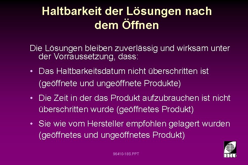 Haltbarkeit der Lösungen nach dem Öffnen Die Lösungen bleiben zuverlässig und wirksam unter der Haltbarkeit der Lösungen nach dem Öffnen Die Lösungen bleiben zuverlässig und wirksam unter der