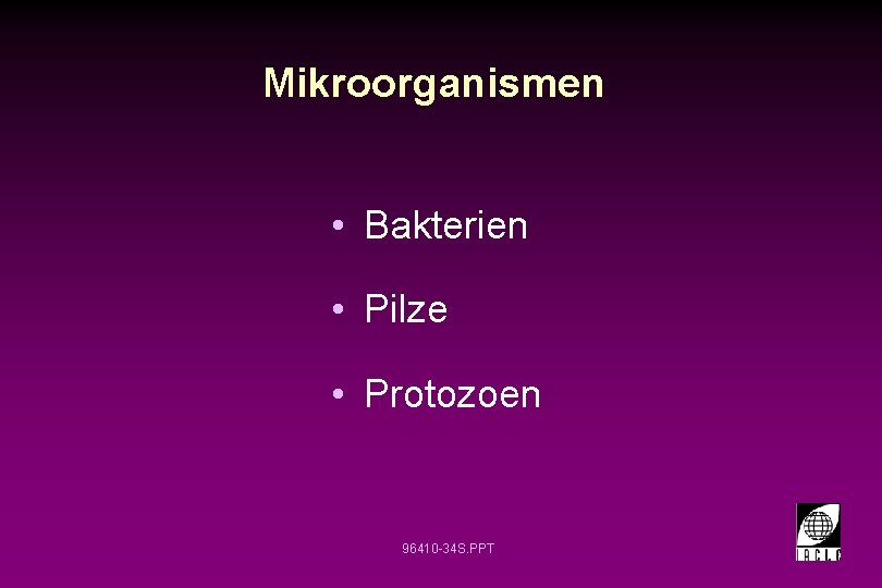 Mikroorganismen • Bakterien • Pilze • Protozoen 96410 -34 S. PPT 