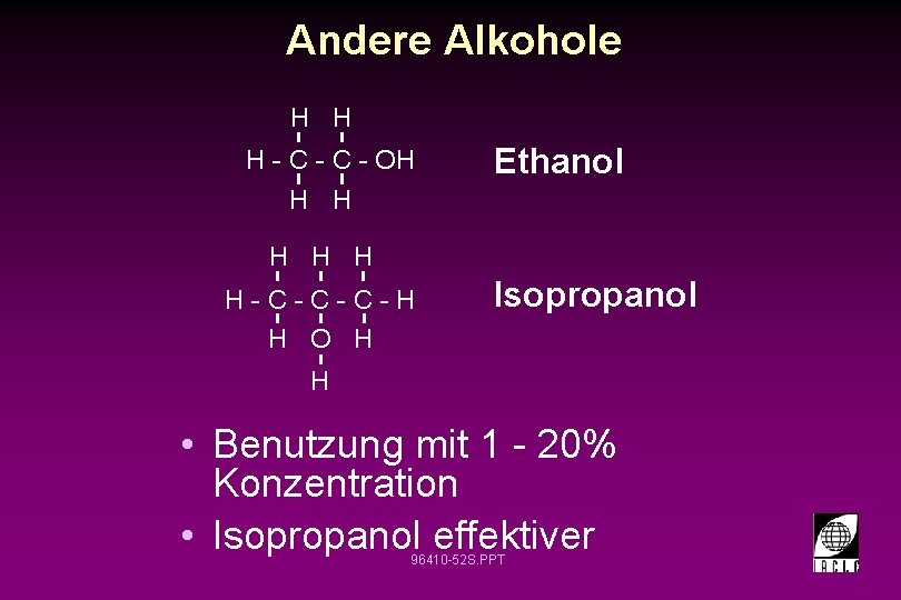 Andere Alkohole H H H - C - OH H H Ethanol H H-C-C-C-H