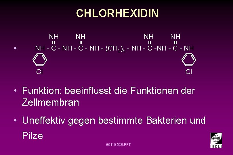 CHLORHEXIDIN NH • NH NH - C - NH - (CH 2)6 - NH