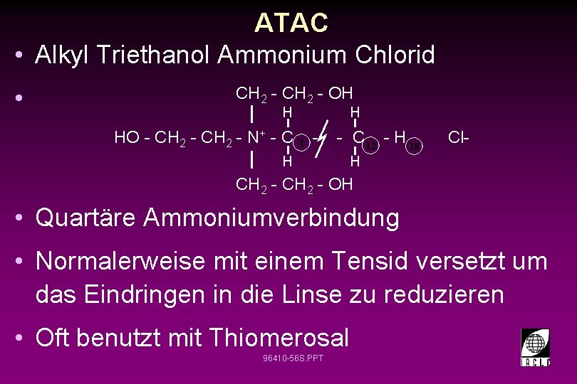 ATAC • Alkyl Triethanol Ammonium Chlorid • CH 2 - OH H HO -