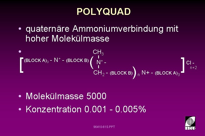 POLYQUAD • quaternäre Ammoniumverbindung mit hoher Molekülmasse CH 3 • [ (BLOCK A)3 -