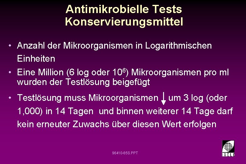 Antimikrobielle Tests Konservierungsmittel • Anzahl der Mikroorganismen in Logarithmischen Einheiten • Eine Million (6