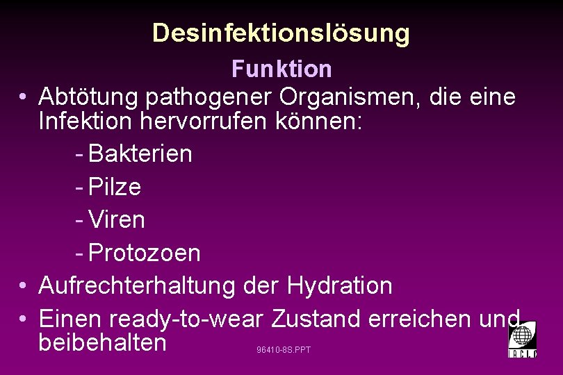 Desinfektionslösung Funktion • Abtötung pathogener Organismen, die eine Infektion hervorrufen können: - Bakterien -