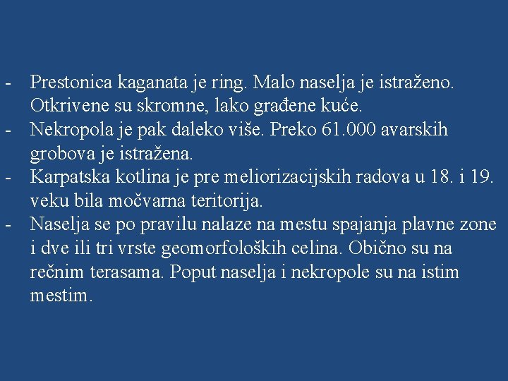 - Prestonica kaganata je ring. Malo naselja je istraženo. Otkrivene su skromne, lako građene