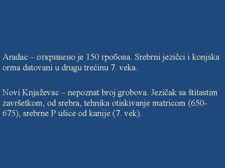 Aradac – откривено је 150 гробова. Srebrni jezičci i konjska orma datovani u drugu