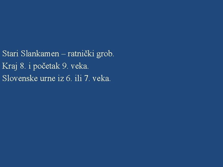 Stari Slankamen – ratnički grob. Kraj 8. i početak 9. veka. Slovenske urne iz