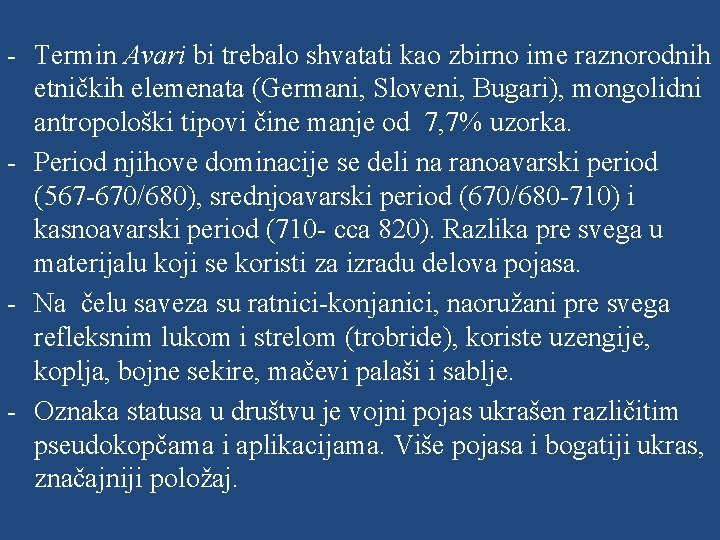 - Termin Avari bi trebalo shvatati kao zbirno ime raznorodnih etničkih elemenata (Germani, Sloveni,