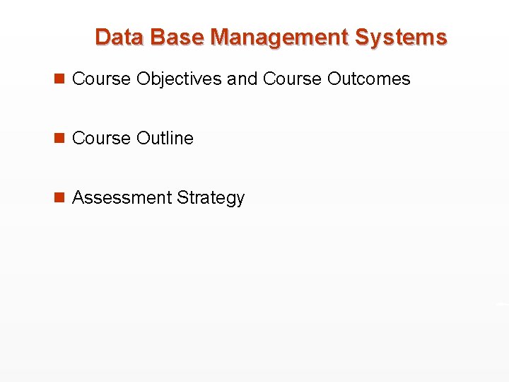 Data Base Management Systems n Course Objectives and Course Outcomes n Course Outline n