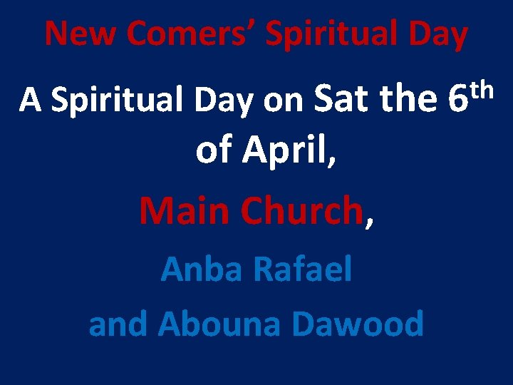 New Comers’ Spiritual Day A Spiritual Day on Sat the of April, Main Church,