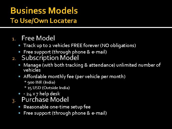 Business Models To Use/Own Locatera 1. 2. Free Model Track up to 2 vehicles Business Models To Use/Own Locatera 1. 2. Free Model Track up to 2 vehicles