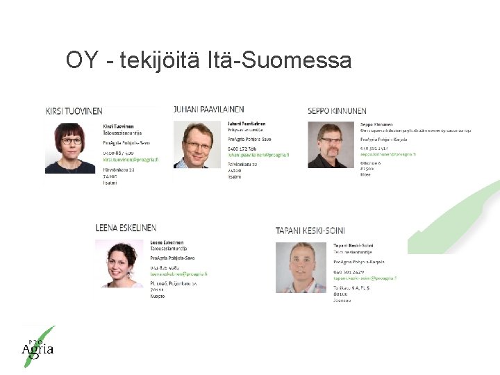 OY - tekijöitä Itä-Suomessa Pro. Agria Keskusten ja Pro. Agria Keskusten Liiton johtamisjärjestelmälle on