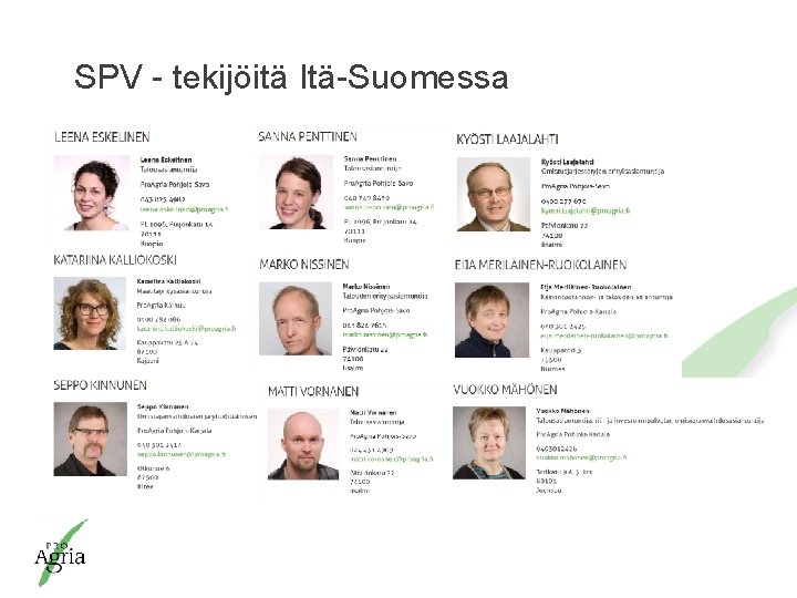 SPV - tekijöitä Itä-Suomessa Pro. Agria Keskusten ja Pro. Agria Keskusten Liiton johtamisjärjestelmälle on