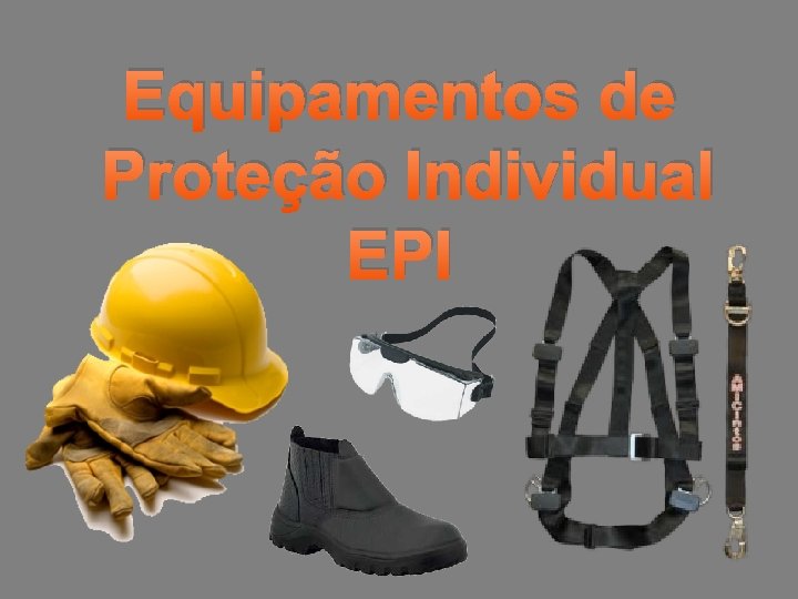 Equipamentos de Proteção Individual EPI 