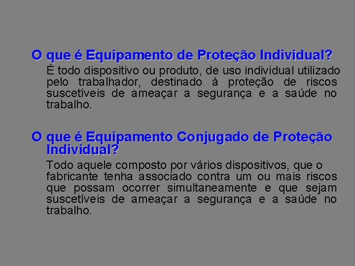 O que é Equipamento de Proteção Individual? É todo dispositivo ou produto, de uso
