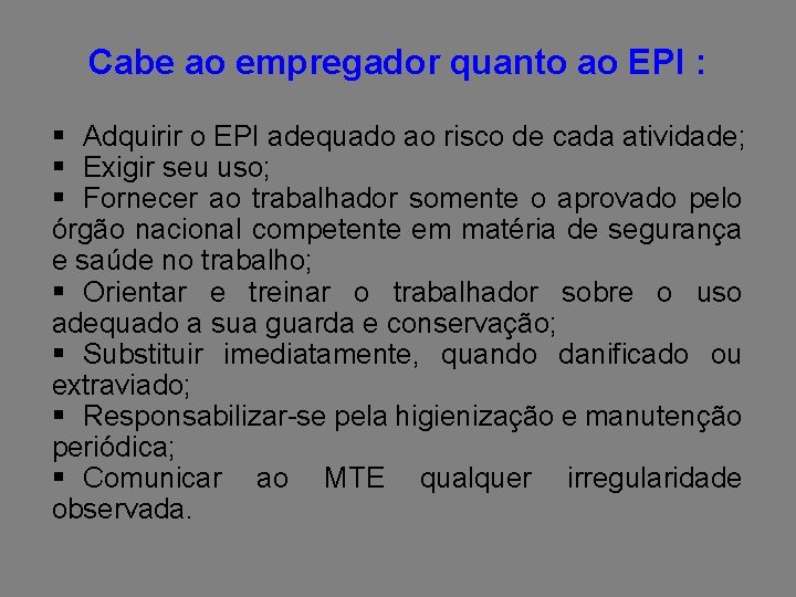 Cabe ao empregador quanto ao EPI : § Adquirir o EPI adequado ao risco