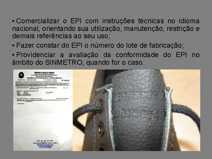  • Comercializar o EPI com instruções técnicas no idioma nacional, orientando sua utilização,
