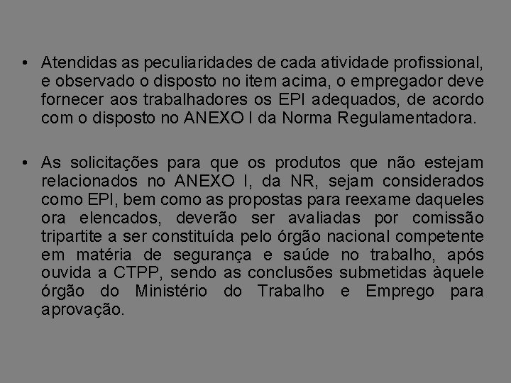  • Atendidas as peculiaridades de cada atividade profissional, e observado o disposto no