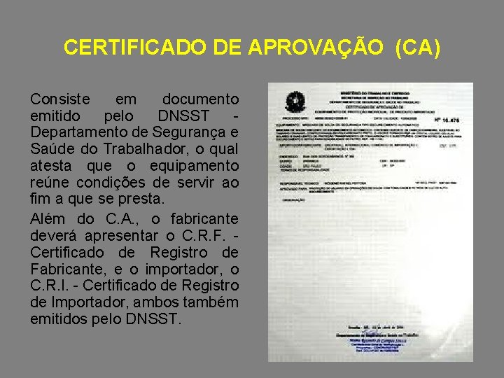 CERTIFICADO DE APROVAÇÃO (CA) Consiste em documento emitido pelo DNSST Departamento de Segurança e