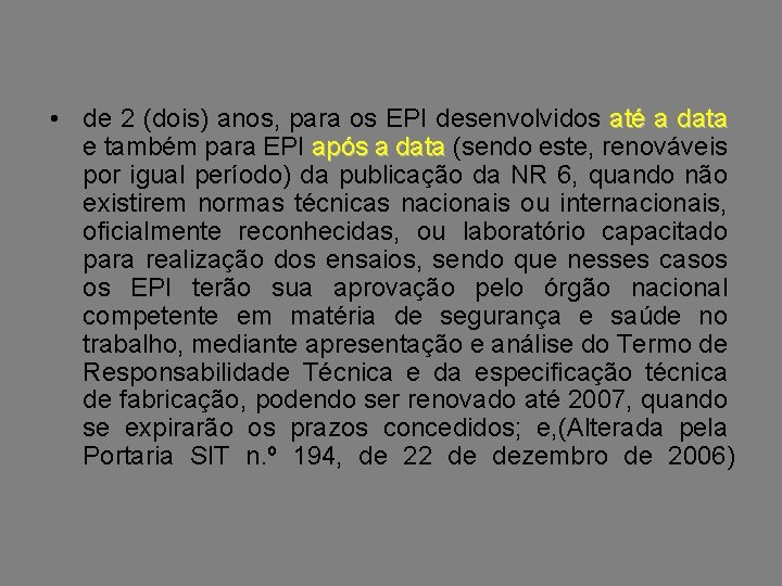  • de 2 (dois) anos, para os EPI desenvolvidos até a data e