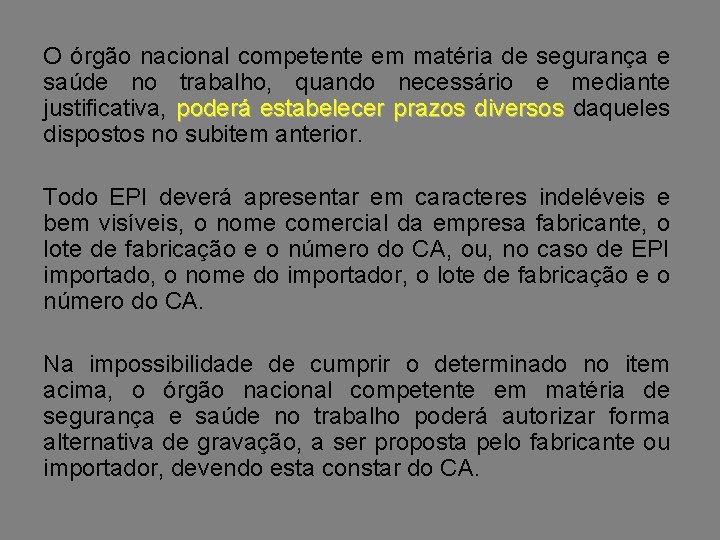 O órgão nacional competente em matéria de segurança e saúde no trabalho, quando necessário