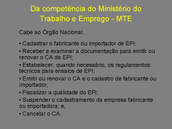 Da competência do Ministério do Trabalho e Emprego - MTE Cabe ao Órgão Nacional: